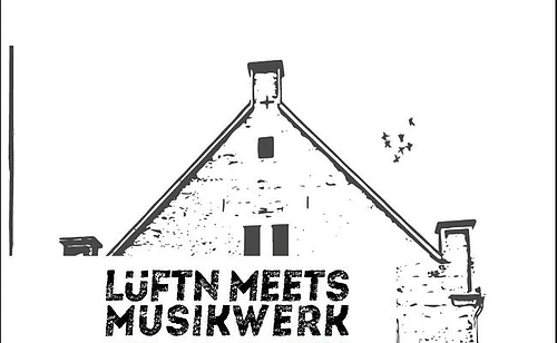 Lüftn meets Musikwerk